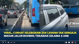 Viral Curhat Selebgram Zoe Levana Tak Sengaja Masuk Jalur Busway Terjebak Selama 4 Jam