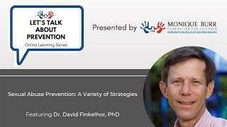 Lets Talk About Prevention Webinar  Preventing Child Sexual Abuse  Dr. David Finkelhor