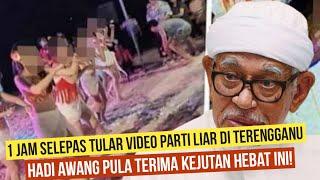 1 jam selepas tular video Parti Liar di Terengganu  Hadi Awang terima keputusan Mengejutkan 