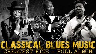 John Lee Hooker B.B. King & Muddy Waters - Classical Blues Music  Greatest Hits  - Full Album
