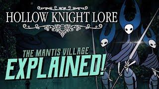 Hollow Knight Lore ► The Mantis Village Explained