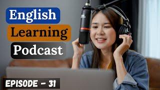 English Learning Podcast Conversation Episode 31  Elementary  Podcast To Improve English Speaking