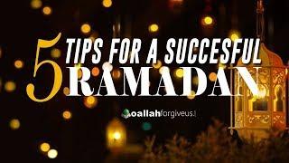 5 Tips For A Successful Ramadan 2018