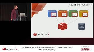 RedisConf 2018 Techniques for Synchronizing In-Memory Caches with Redis