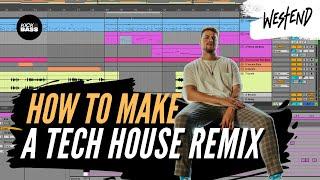 HOW TO MAKE A PROFESSIONAL TECH HOUSE REMIX  Ableton tutorial w. Westend