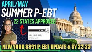 NEW 2023 SUMMER P-EBT Update APRIL-MAY 22 STATES APPROVED & NEW YORK $391 P-EBT Update