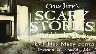 Evil has Many Forms S12E23  Scary Stories Told in the Dark Horror Podcast Creepypasta