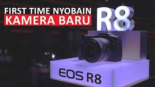 FIRST TIME NYOBAIN CANON EOS R8 - KAMERA BARU CANON INDONESIA