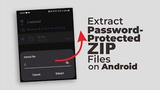 How to Extract Password Protected Zip Files on Android