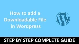 How to add a Downloadable File in Wordpress -  Add A Direct Download Link