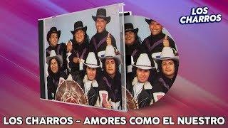 Los Charros - Amores Como el Nuestro