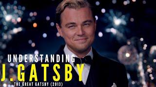 Understanding J. Gatsby  The Great Gatsby 2013  Character Analysis