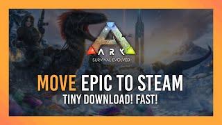 Guide Move Ark from Epic Games to Steam  Tiny Redownload Fast