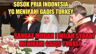 INILAH SOSOK PRIA INDONESIA YG MENIKAHI GADIS DESA TURKEY