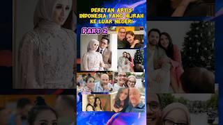 Artis Indonesia yang hijrah ke luar negeri part 2 #artis #infotaiment