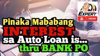 Ang Pinaka Mababang INTEREST sa Auto Loan is thru BANK PO
