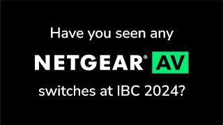 @Netgear AV at IBC 2024 Showcasing 100G Uplinks ST2110 and WiFi 7 for AV Excellence