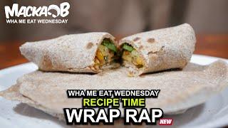 Macka Bs Wha Me Eat Wednesdays Wrap Rap Recipe