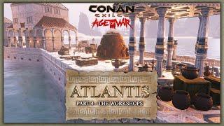 HOW TO BUILD ATLANTIS #4 - THE WORKSHOPS - CONAN EXILES
