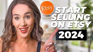 START SELLING on ETSY  2024 Beginners Guide for $5000Mo