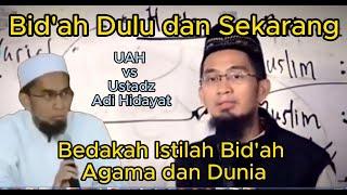 Inilah Istilah Bidah Agama dan Dunia Apakah Berbeda Menurut UAH Dulu vs Ust. Adi Hidayat Sekarang