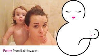Funny Mum Bath invasion