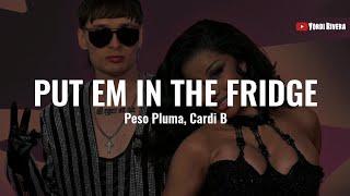 Peso Pluma Cardi B - PUT EM IN THE FRIDGE LETRA  ÉXODO