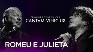 Toquinho e Paulo Ricardo Cantam Vinicius - Romeu e Julieta