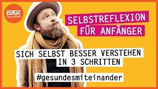 Selbstreflexion für Anfänger  #gesundesmiteinander  DAK-Gesundheit