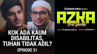 Kok Ada Kaum Disabilitas Tuhan Tidak Adil? - Azka The Series Episode 31 