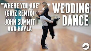 Where You Are GRiZ remix Wedding Dance Choreography