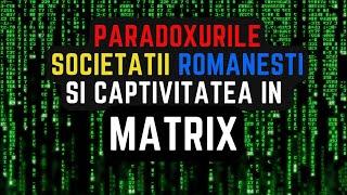 Paradoxurile societății românești si captivitatea în MATRIX
