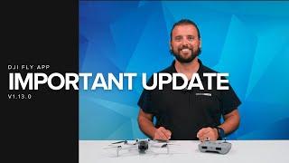 DJI Fly App - IMPORTANT UPDATE V1.13.0