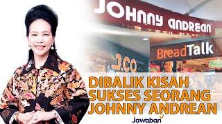 CERITA KEHIDUPAN DAN JATUH BANGUN MEMBUAT J.Co  Bread Talk & Salon Johnny Andrean   Tina Andrean