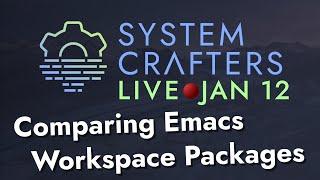 Comparing Emacs Workspace Packages - System Crafters Live