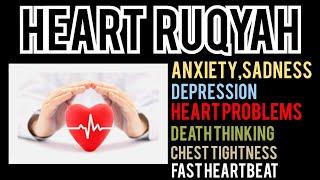 RUQYAH CURE  HEART PROBLEMS ANXIETY SADNESS DEPRESSION DEATH THINKING CHEST TIGHTNESS AND FAST