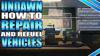 How To Repair And Refuel Vehicles In Undawn