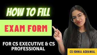 How to fill exam form  Exam enrollment request  CS Executive & CS Professional  CS Ishika Agrawal