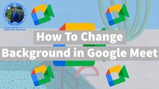How To Change Background in Google Meet 2020