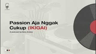 Passion Aja Nggak Cukup IKIGAI