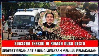 Innalillahi Suasana Terkini di Rumah Duka Desta Rekan Artis Iringi Jenazah Menuju Pemakaman