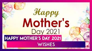 Happy Mothers Day 2021 Wishes Celebrate Your Mom With These Virtual Greetings and Messages