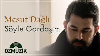 Mesut Dağlı - Söyle Gardaşım Official Audio