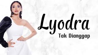 Lyodra - Tak Dianggap  Lirik Lagu  Uri Lyric