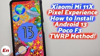 Xiaomi Mi 11X Official Pixel Experience Android 13 Install  Plus & Normal  Poco F3  TWRP  2022