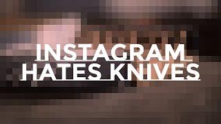 How many in the knife community are having this problem on Instagram?