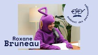 Le podcast des personnages #61 - Tinky Winky Roxane Bruneau