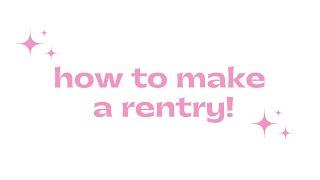 how to make a rentry