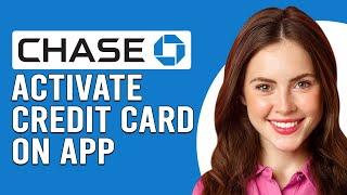 How To Activate Chase Credit Card On App How Do I Activate Chase Credit Card On App