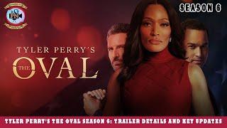 Tyler Perrys The Oval Season 6 Trailer Details And Key Updates - Premiere Next